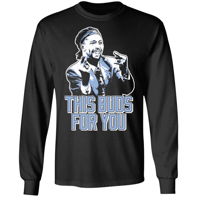 This Buds For You Shirt Fast Nasty This Buds For You Shirt This Buds For You Shirt Fast Nasty This Buds For You Shirt