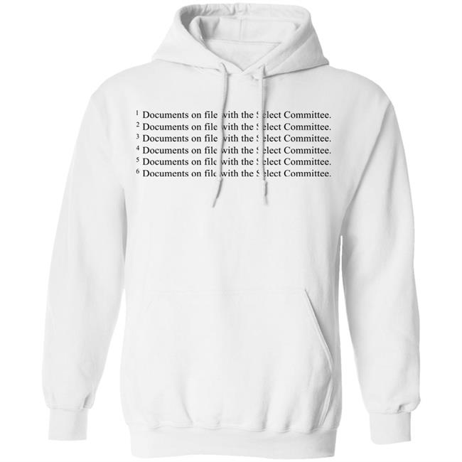 Documents On File With The Select Committee Shirt Hoodie Sweatshirt Documents On File With The Select Committee Shirt Hoodie Sweatshirt