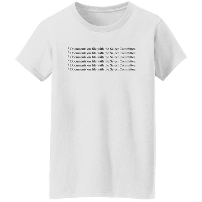 Documents On File With The Select Committee Shirt Hoodie Sweatshirt Documents On File With The Select Committee Shirt Hoodie Sweatshirt