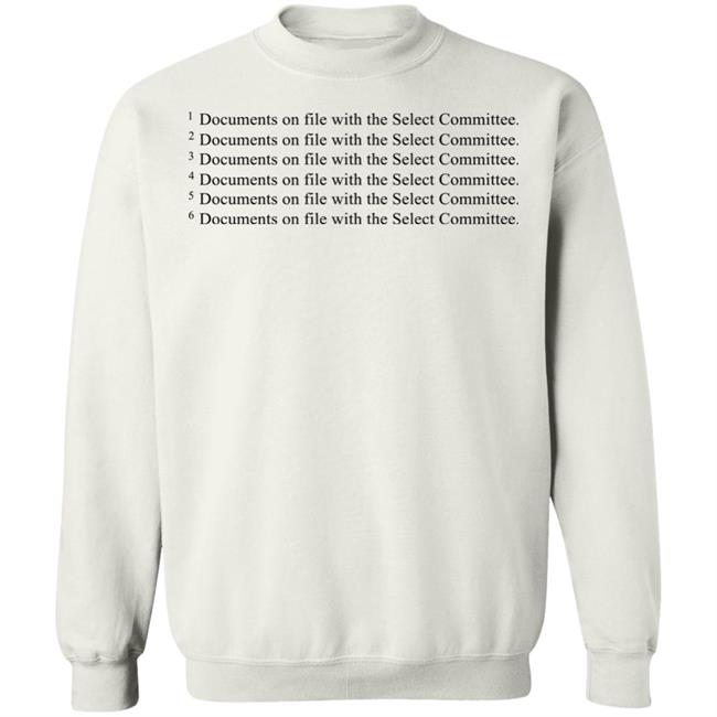 Documents On File With The Select Committee Shirt Hoodie Sweatshirt Documents On File With The Select Committee Shirt Hoodie Sweatshirt