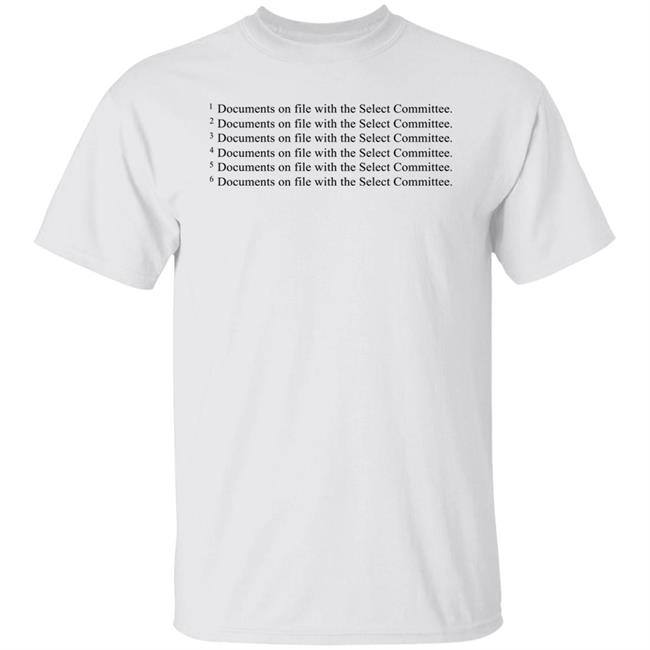 Documents On File With The Select Committee Shirt Hoodie Sweatshirt