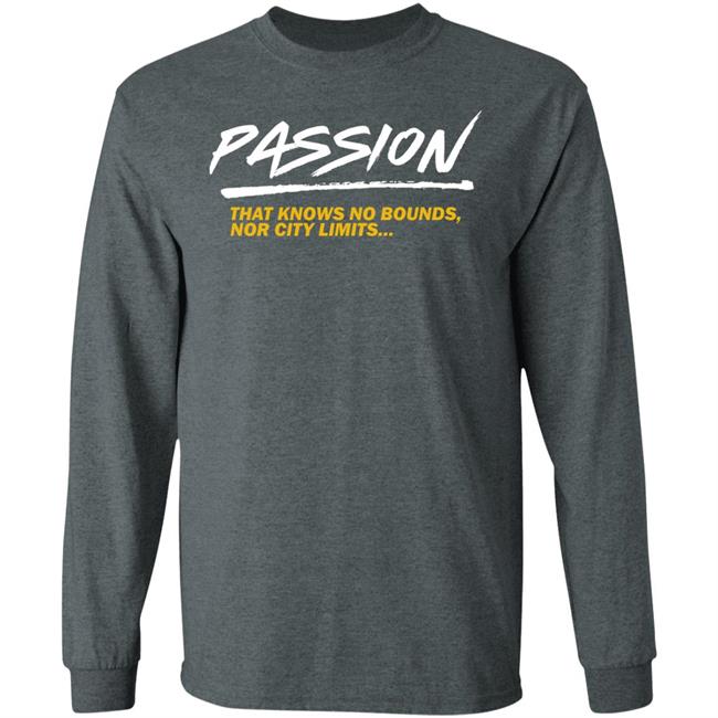 Passion That Knows No Bounds Nor City Limits Shirt Hoodie Sweatshirt Passion That Knows No Bounds Nor City Limits Shirt Hoodie Sweatshirt