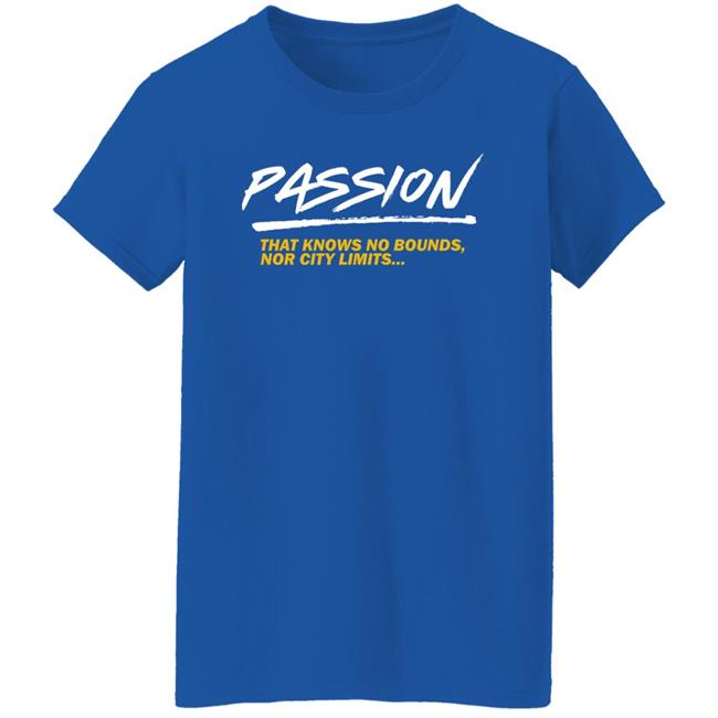 Passion That Knows No Bounds Nor City Limits Shirt Hoodie Sweatshirt Passion That Knows No Bounds Nor City Limits Shirt Hoodie Sweatshirt