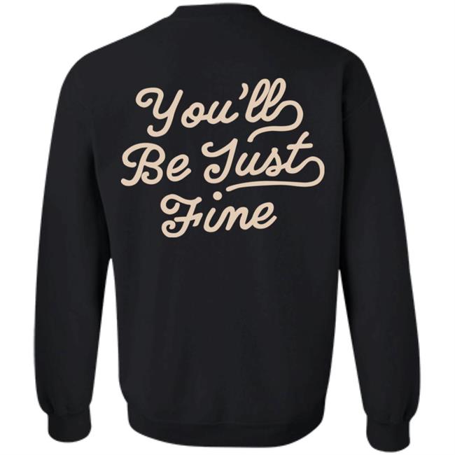 You'll Be Just Fine Hoodie Movementsofficial Store Chainstitch Hoodie You'll Be Just Fine Hoodie Movementsofficial Store Chainstitch Hoodie