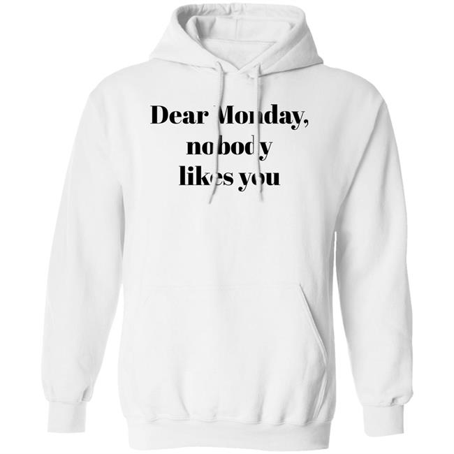 Dear Monday Nobody Likes You Sweatshirt Matthew Elliot Dear Monday Nobody Likes You Sweatshirt Matthew Elliot