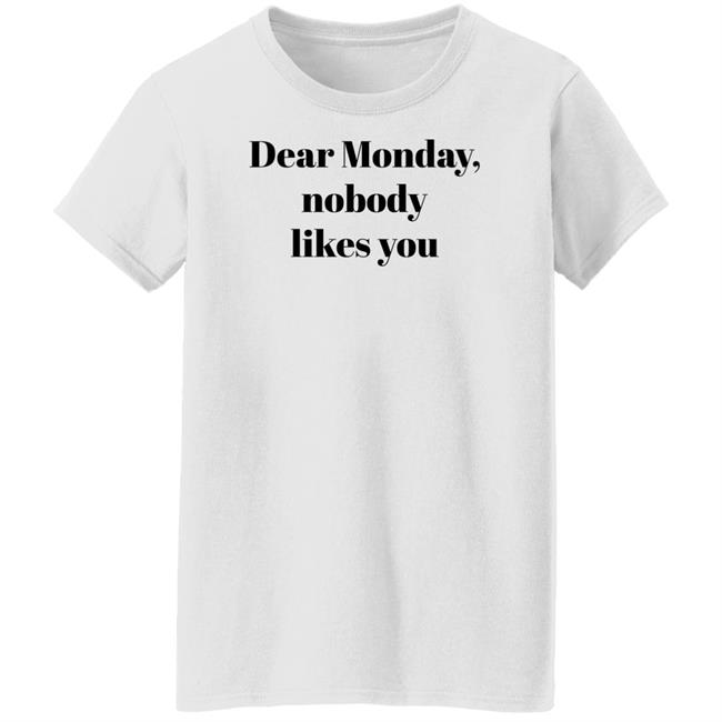 Dear Monday Nobody Likes You Sweatshirt Matthew Elliot Dear Monday Nobody Likes You Sweatshirt Matthew Elliot