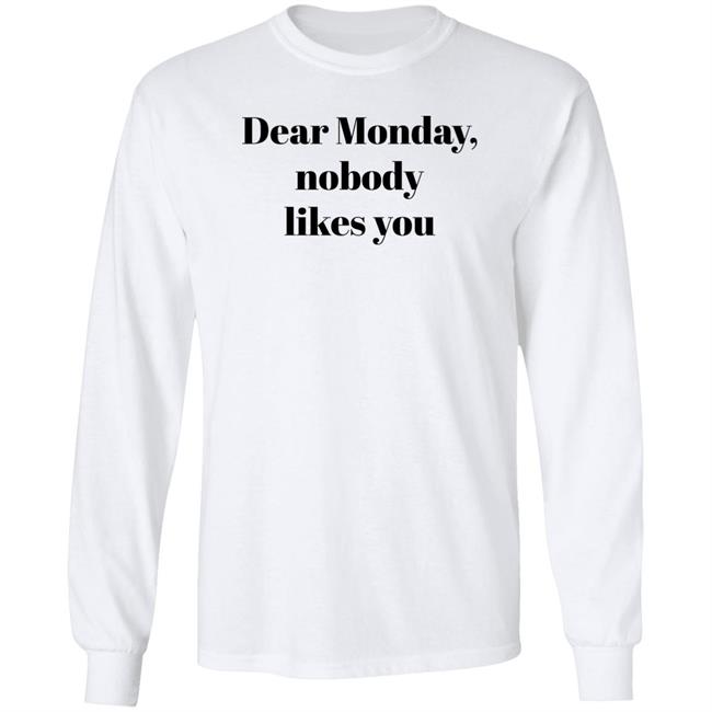 Dear Monday Nobody Likes You Sweatshirt Matthew Elliot Dear Monday Nobody Likes You Sweatshirt Matthew Elliot