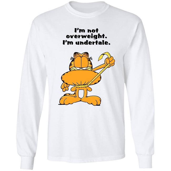 I'm Not Overweight I'm Undertale Shirt Hoodie Sweatshirt I'm Not Overweight I'm Undertale Shirt Hoodie Sweatshirt
