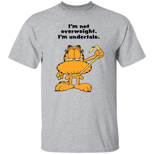 I'm Not Overweight I'm Undertale Shirt Hoodie Sweatshirt I'm Not Overweight I'm Undertale Shirt Hoodie Sweatshirt