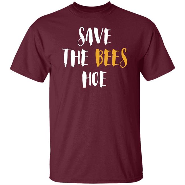 Save The Bees Hoe Shirt Auntie Bev Save The Bees Hoe Shirt Auntie Bev