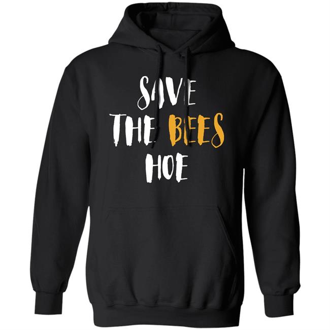 Save The Bees Hoe Shirt Auntie Bev Save The Bees Hoe Shirt Auntie Bev