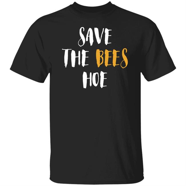 Save The Bees Hoe Shirt Auntie Bev