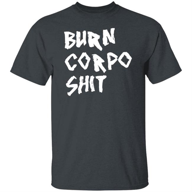 Burn Corpo Shit Shirt Johnny X V Burn Corpo Shit Shirt Johnny X V