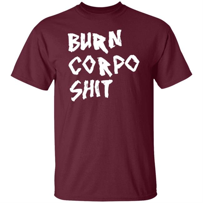 Burn Corpo Shit Shirt Johnny X V Burn Corpo Shit Shirt Johnny X V