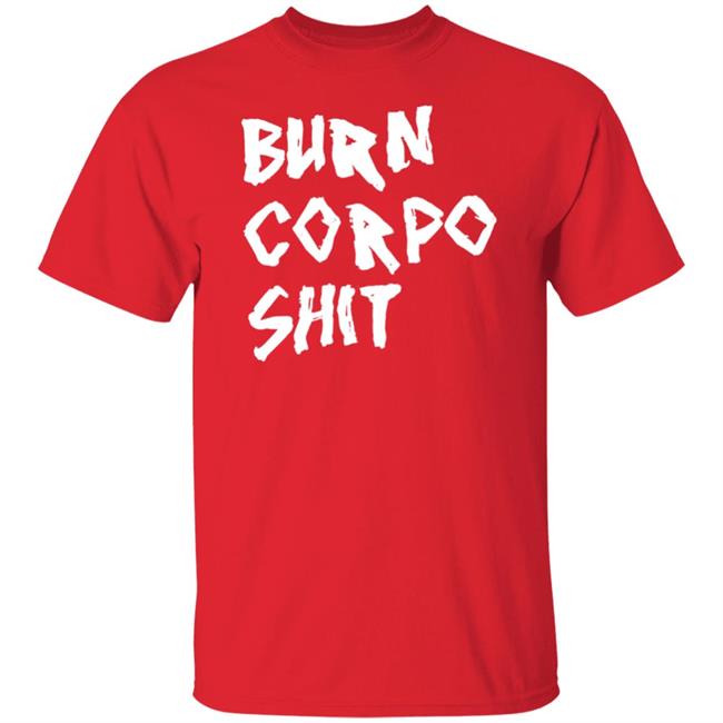 Burn Corpo Shit Shirt Johnny X V Burn Corpo Shit Shirt Johnny X V