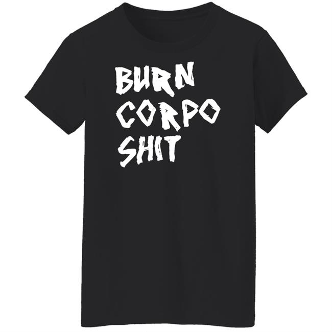 Burn Corpo Shit Shirt Johnny X V Burn Corpo Shit Shirt Johnny X V