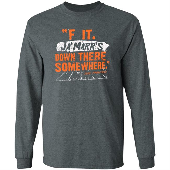 F It. Ja'marr's Down There Somewhere Shirt Cincyshirt F It. Ja'marr's Down There Somewhere Shirt Cincyshirt