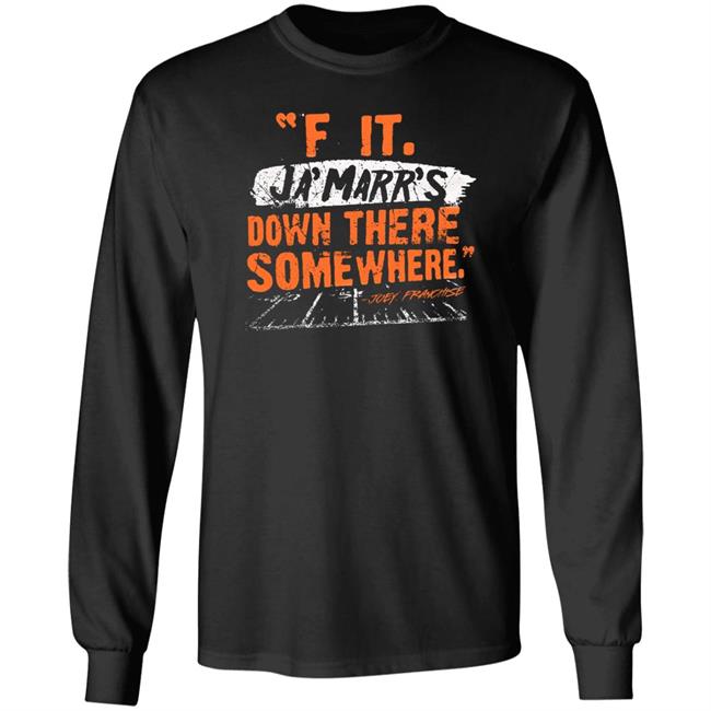 F It. Ja'marr's Down There Somewhere Shirt Cincyshirt F It. Ja'marr's Down There Somewhere Shirt Cincyshirt