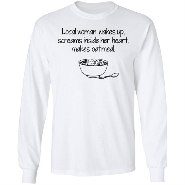 Feisty Waters Local Woman Wakes Up Scream Inside Her Heart Makes Oatmeal Shirt Feisty Waters Local Woman Wakes Up Scream Inside Her Heart Makes Oatmeal Shirt