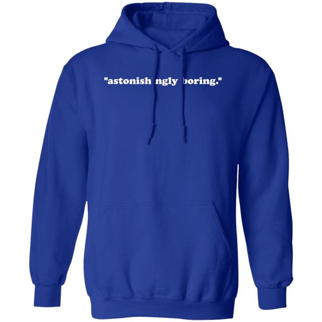 Astonishingly Boring Shirt Mx. Amanda Jetté Knox Astonishingly Boring Shirt Mx. Amanda Jetté Knox