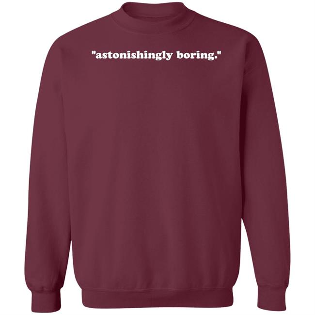 Astonishingly Boring Shirt Mx. Amanda Jetté Knox Astonishingly Boring Shirt Mx. Amanda Jetté Knox