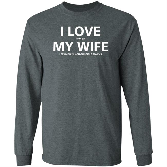 I Love It When My Wife Lets Me Buy Non-Fungible Tokens Shirt Josh Ong I Love It When My Wife Lets Me Buy Non-Fungible Tokens Shirt Josh Ong