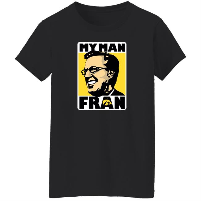 My Man Fran Shirt Coach Fran Mccaffery My Man Fran Iowa Hawkeye Basketball Shirt Retro University Of Iowa My Man Fran Shirt Coach Fran Mccaffery My Man Fran Iowa Hawkeye Basketball Shirt Retro University Of Iowa