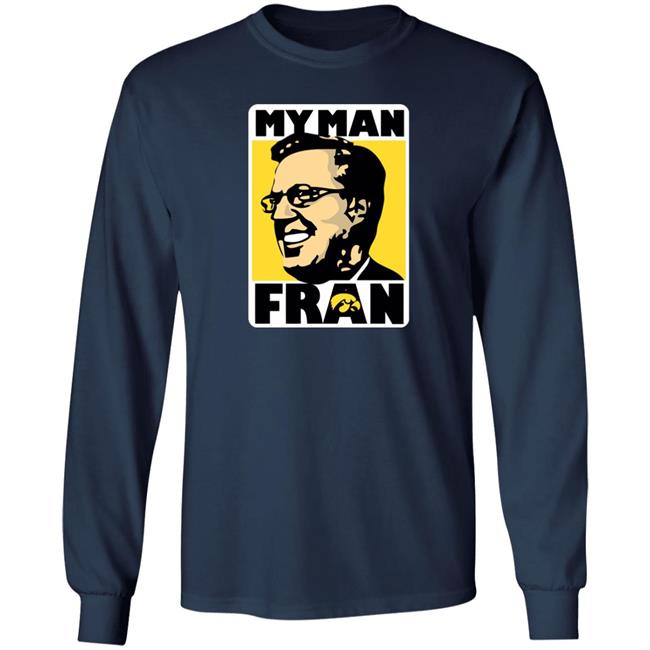 My Man Fran Shirt Coach Fran Mccaffery My Man Fran Iowa Hawkeye Basketball Shirt Retro University Of Iowa My Man Fran Shirt Coach Fran Mccaffery My Man Fran Iowa Hawkeye Basketball Shirt Retro University Of Iowa