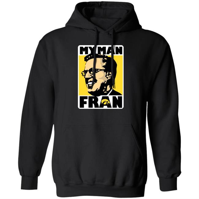 My Man Fran Shirt Coach Fran Mccaffery My Man Fran Iowa Hawkeye Basketball Shirt Retro University Of Iowa My Man Fran Shirt Coach Fran Mccaffery My Man Fran Iowa Hawkeye Basketball Shirt Retro University Of Iowa