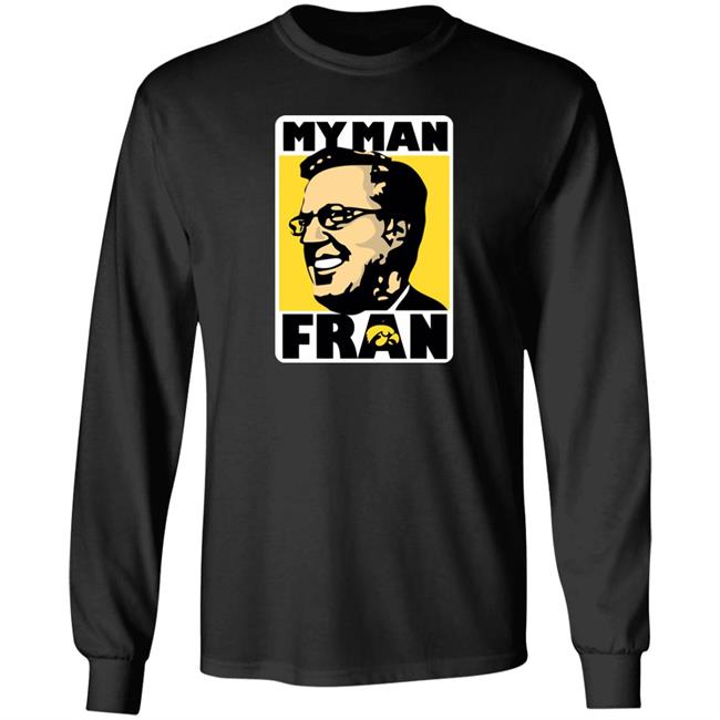 My Man Fran Shirt Coach Fran Mccaffery My Man Fran Iowa Hawkeye Basketball Shirt Retro University Of Iowa My Man Fran Shirt Coach Fran Mccaffery My Man Fran Iowa Hawkeye Basketball Shirt Retro University Of Iowa
