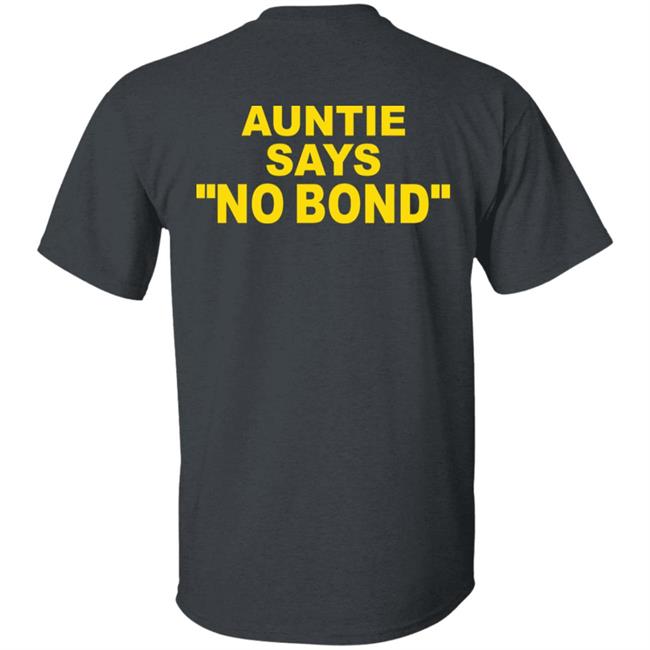Ahmaud Arbery’S Aunt Auntie Says No Bond Shirt Hoodie Sweatshirt Ahmaud Arbery’S Aunt Auntie Says No Bond Shirt Hoodie Sweatshirt
