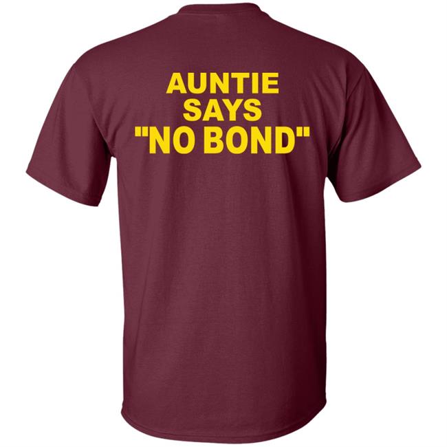 Ahmaud Arbery’S Aunt Auntie Says No Bond Shirt Hoodie Sweatshirt Ahmaud Arbery’S Aunt Auntie Says No Bond Shirt Hoodie Sweatshirt
