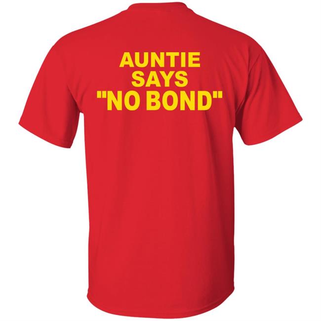 Ahmaud Arbery’S Aunt Auntie Says No Bond Shirt Hoodie Sweatshirt Ahmaud Arbery’S Aunt Auntie Says No Bond Shirt Hoodie Sweatshirt