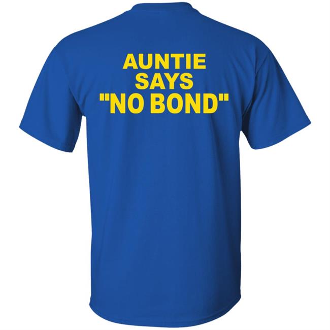 Ahmaud Arbery’S Aunt Auntie Says No Bond Shirt Hoodie Sweatshirt Ahmaud Arbery’S Aunt Auntie Says No Bond Shirt Hoodie Sweatshirt