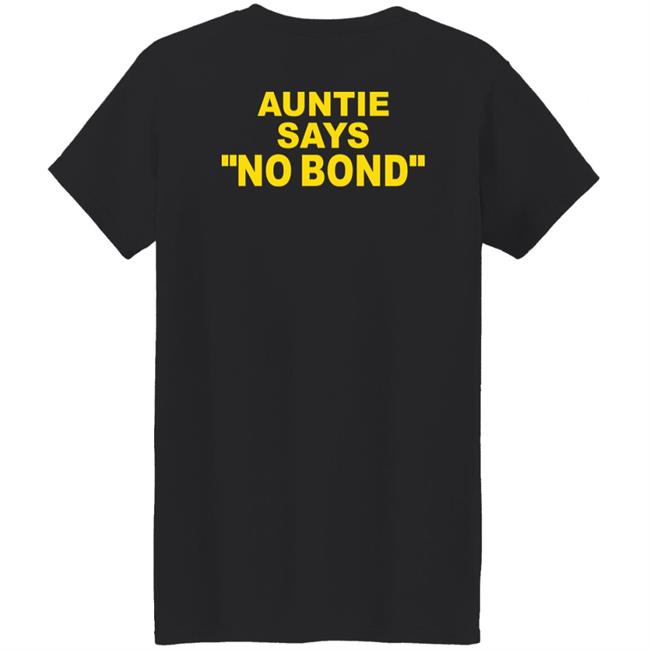 Ahmaud Arbery’S Aunt Auntie Says No Bond Shirt Hoodie Sweatshirt Ahmaud Arbery’S Aunt Auntie Says No Bond Shirt Hoodie Sweatshirt