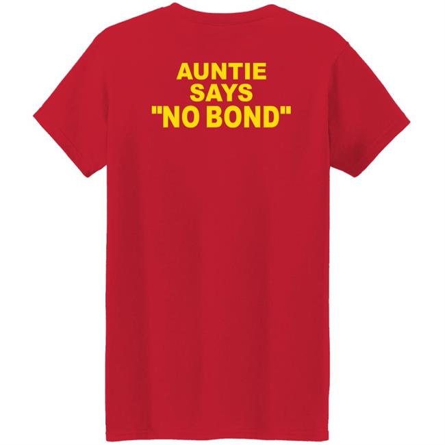 Ahmaud Arbery’S Aunt Auntie Says No Bond Shirt Hoodie Sweatshirt Ahmaud Arbery’S Aunt Auntie Says No Bond Shirt Hoodie Sweatshirt