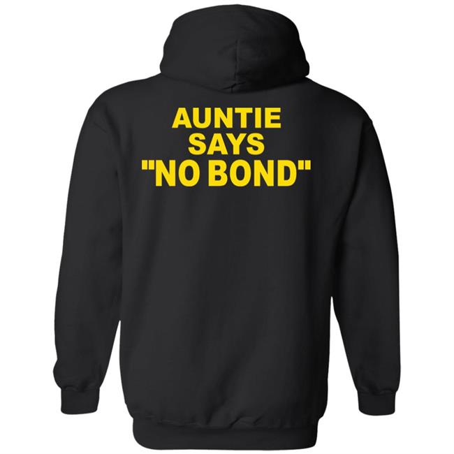 Ahmaud Arbery’S Aunt Auntie Says No Bond Shirt Hoodie Sweatshirt Ahmaud Arbery’S Aunt Auntie Says No Bond Shirt Hoodie Sweatshirt