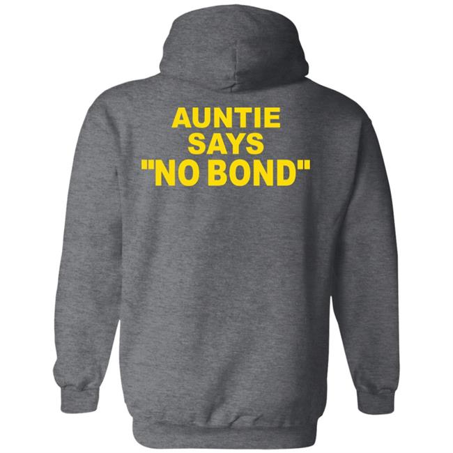 Ahmaud Arbery’S Aunt Auntie Says No Bond Shirt Hoodie Sweatshirt Ahmaud Arbery’S Aunt Auntie Says No Bond Shirt Hoodie Sweatshirt