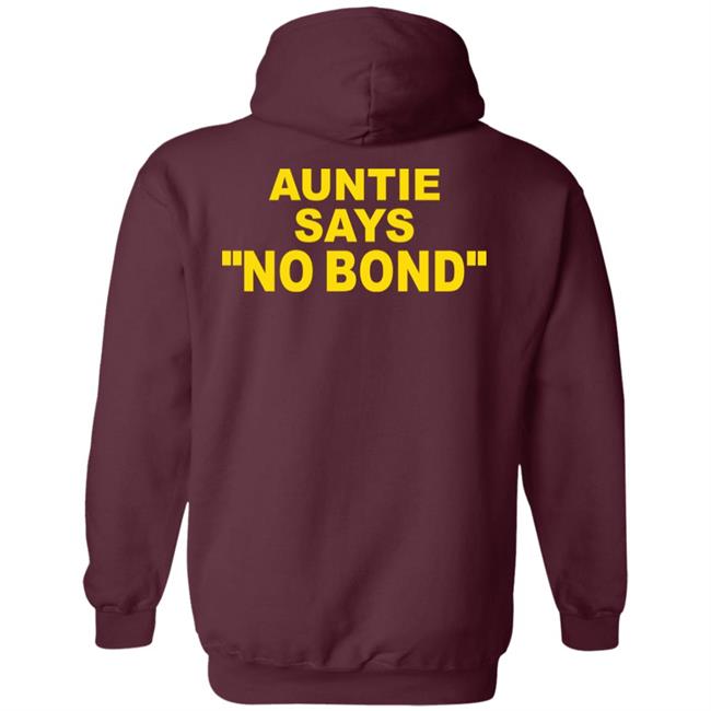 Ahmaud Arbery’S Aunt Auntie Says No Bond Shirt Hoodie Sweatshirt Ahmaud Arbery’S Aunt Auntie Says No Bond Shirt Hoodie Sweatshirt