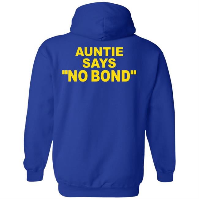 Ahmaud Arbery’S Aunt Auntie Says No Bond Shirt Hoodie Sweatshirt Ahmaud Arbery’S Aunt Auntie Says No Bond Shirt Hoodie Sweatshirt