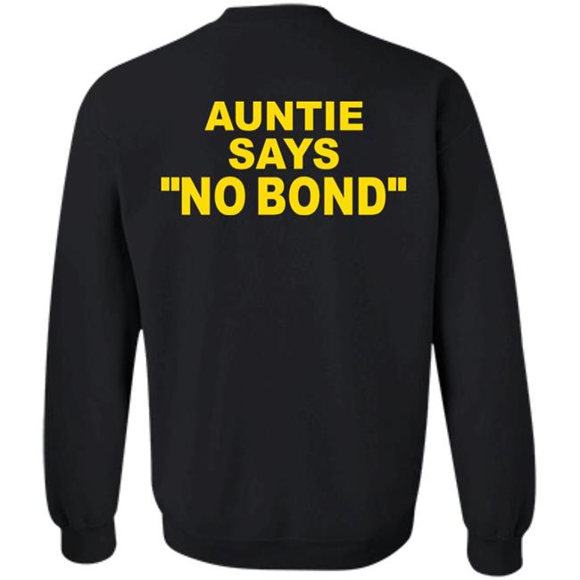 Ahmaud Arbery’S Aunt Auntie Says No Bond Shirt Hoodie Sweatshirt Ahmaud Arbery’S Aunt Auntie Says No Bond Shirt Hoodie Sweatshirt