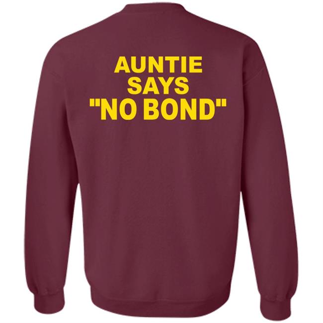 Ahmaud Arbery’S Aunt Auntie Says No Bond Shirt Hoodie Sweatshirt Ahmaud Arbery’S Aunt Auntie Says No Bond Shirt Hoodie Sweatshirt