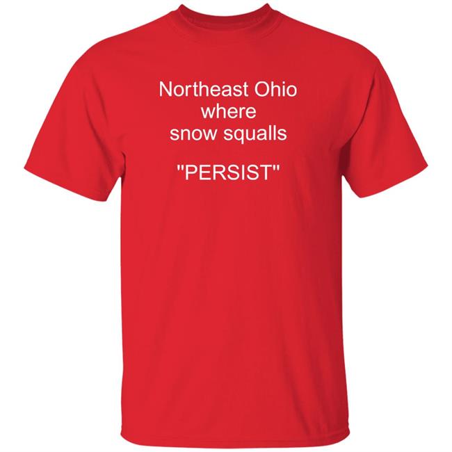 Trentmweather Northeast Ohio Where Snow Squalls Persist Shirt Trent Magill