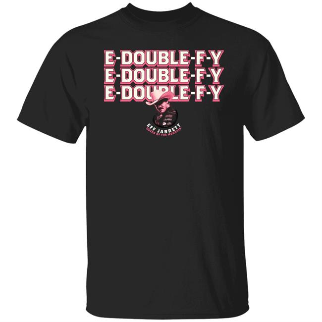 E Double F Y Shirt Eff Jarrett Queen Of The Mountin' Shirt Hoodie Sweatshirt