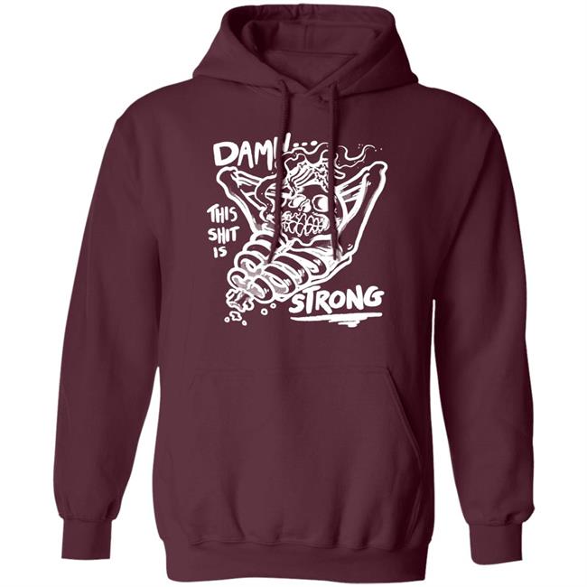 Damn This Shit Is Strong Shirt Matt Bailey Damn This Shit Is Strong Shirt Matt Bailey