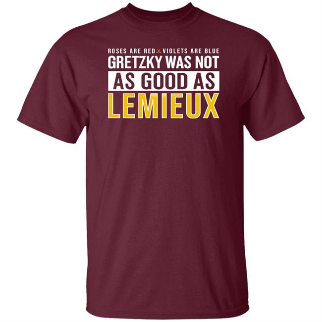 Gretzky Was Not As Good As Lemieux Shirt Pittsburgh Clothing Company Gretzky Was Not As Good As Lemieux Shirt Pittsburgh Clothing Company
