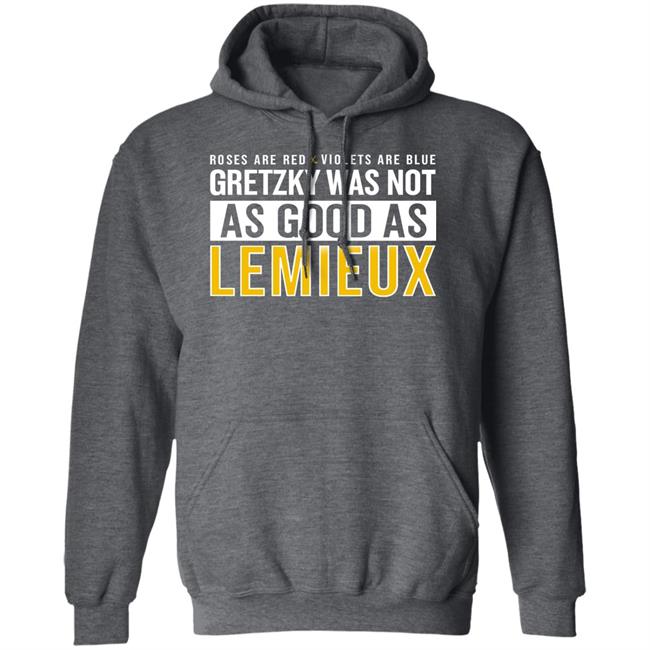 Gretzky Was Not As Good As Lemieux Shirt Pittsburgh Clothing Company Gretzky Was Not As Good As Lemieux Shirt Pittsburgh Clothing Company