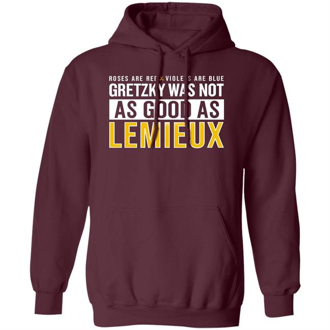 Gretzky Was Not As Good As Lemieux Shirt Pittsburgh Clothing Company Gretzky Was Not As Good As Lemieux Shirt Pittsburgh Clothing Company
