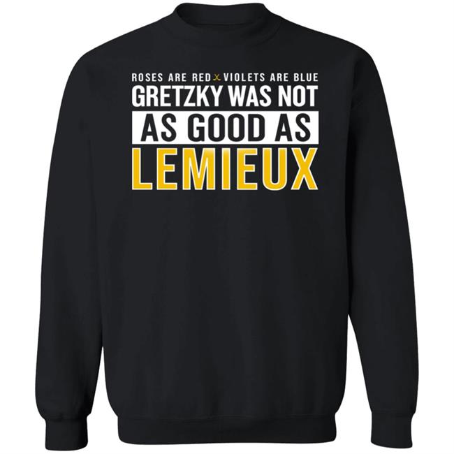 Gretzky Was Not As Good As Lemieux Shirt Pittsburgh Clothing Company Gretzky Was Not As Good As Lemieux Shirt Pittsburgh Clothing Company
