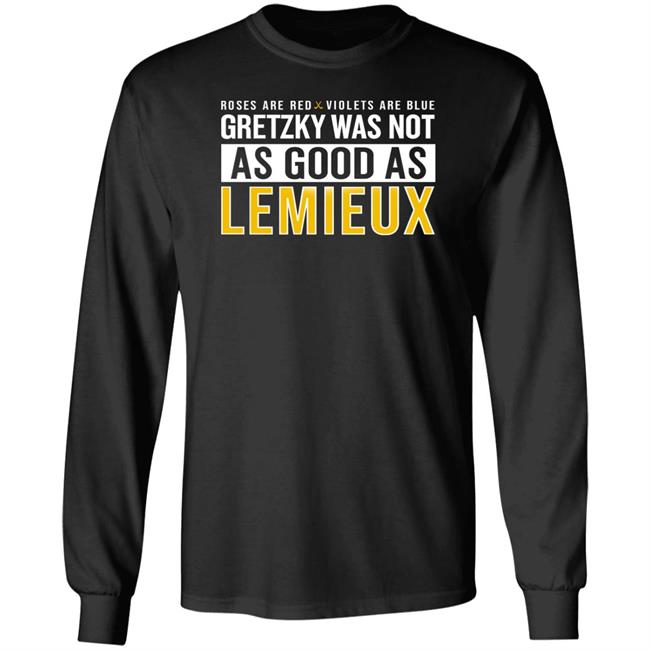 Gretzky Was Not As Good As Lemieux Shirt Pittsburgh Clothing Company Gretzky Was Not As Good As Lemieux Shirt Pittsburgh Clothing Company